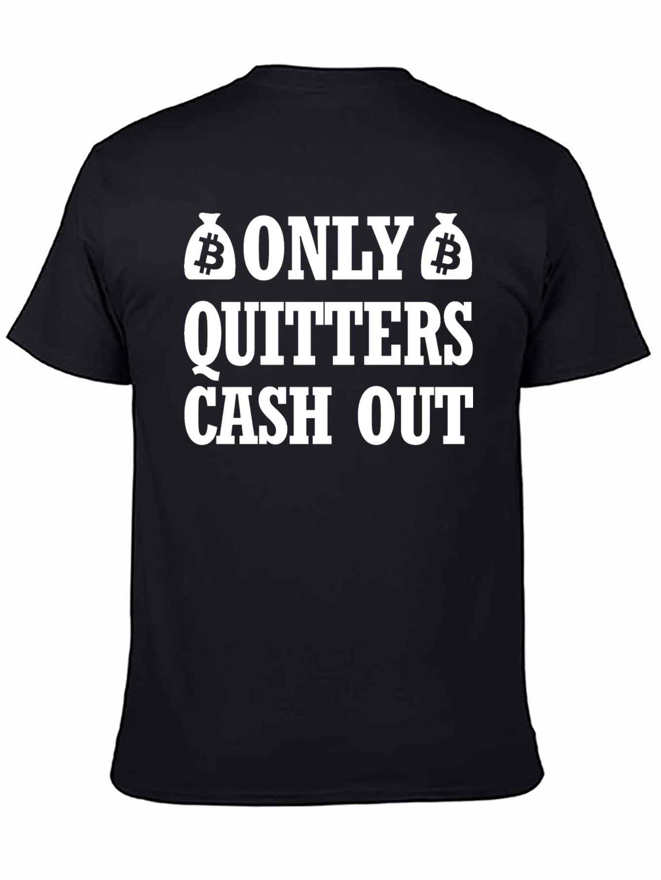 Only Quitters Cash Out Bitcoin Crypto T-Shirt