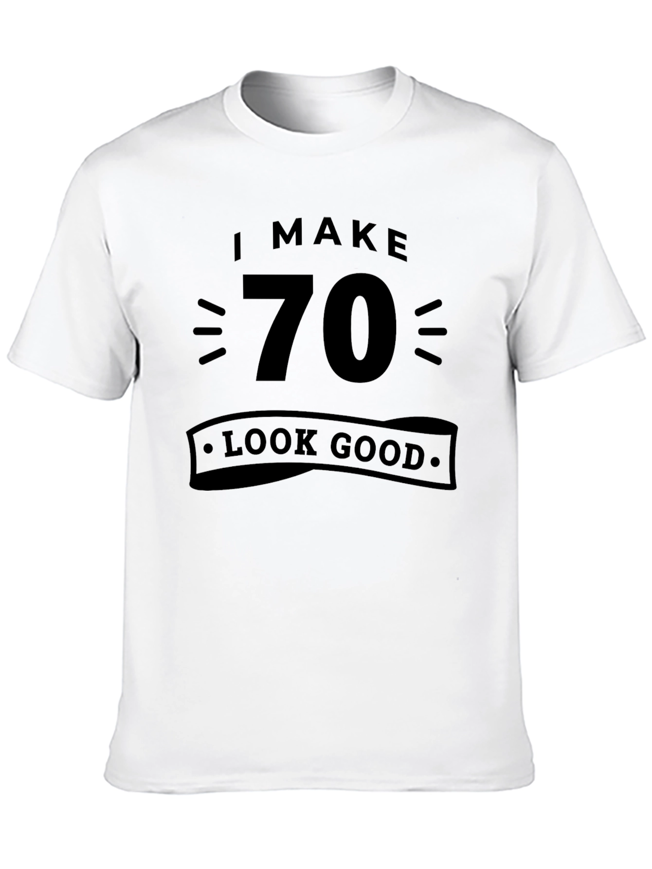 I Make 70 Look Good Black Graphic Tee