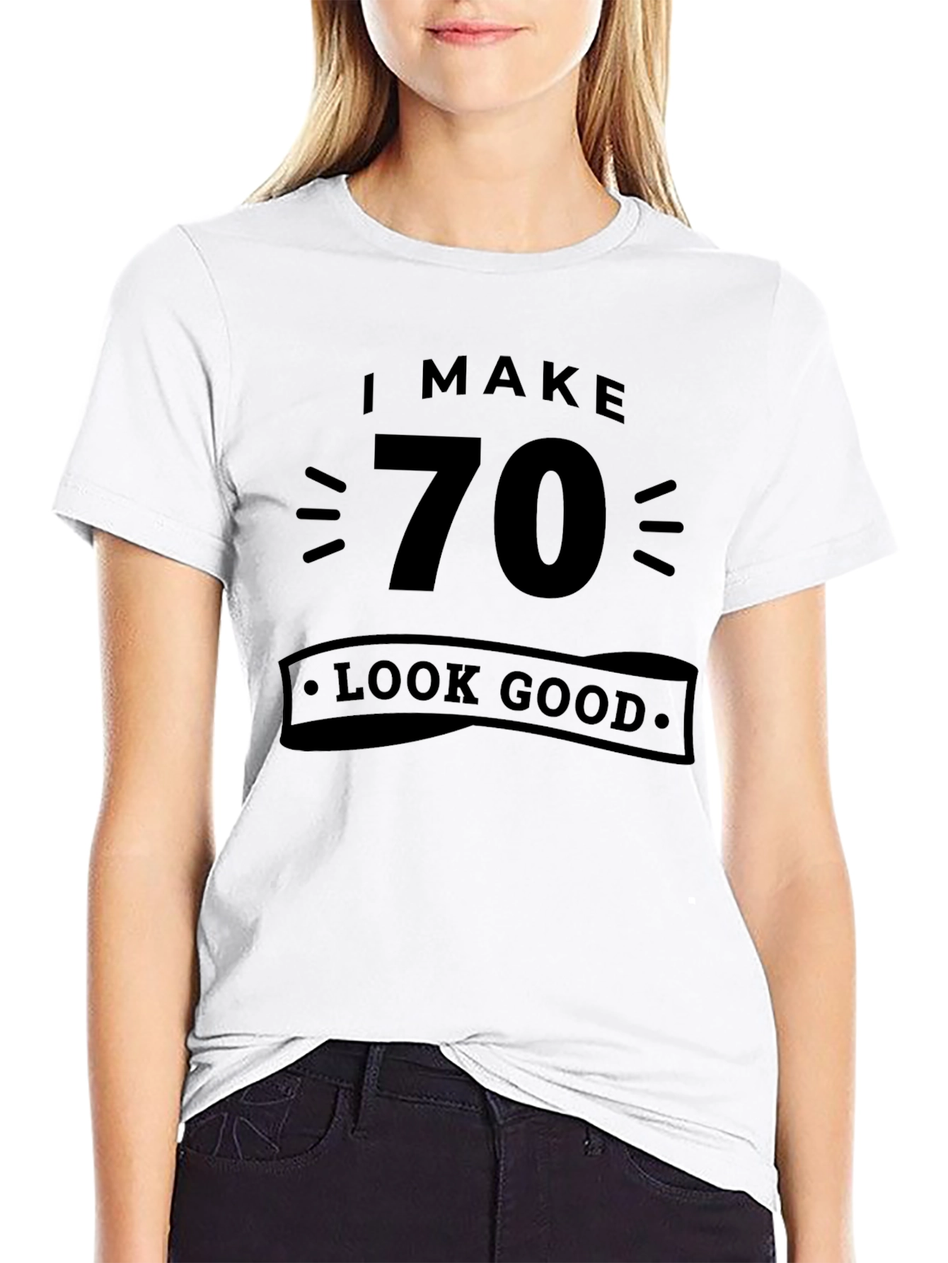 I Make 70 Look Good Black Graphic Tee