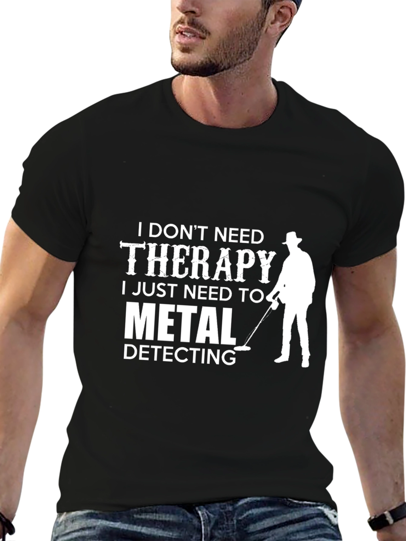Metal Detecting T-Shirt: I Dont Need Therapy