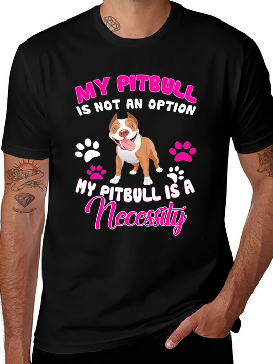 My Pitbull Is A Necessity Graphic Tee