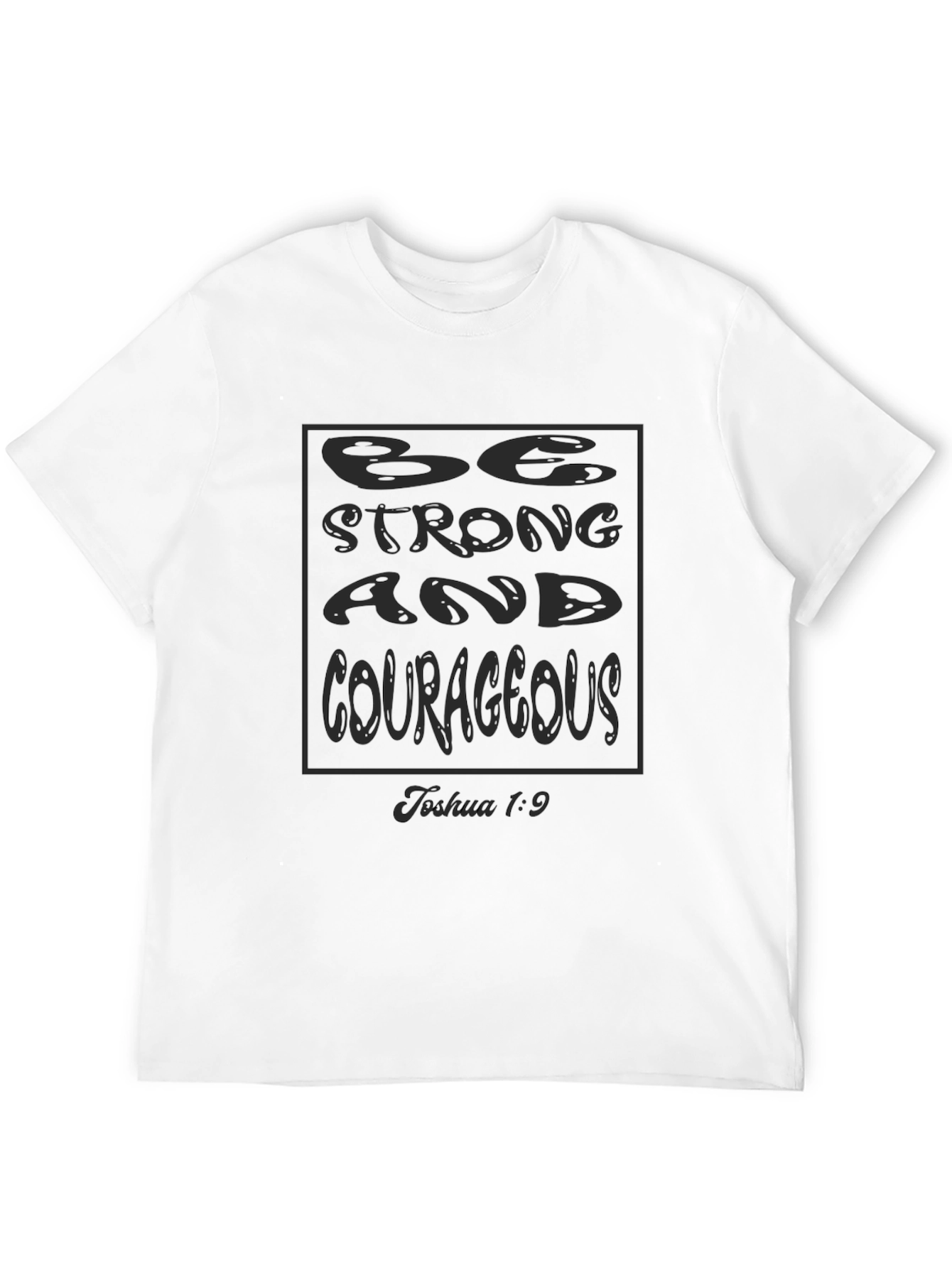 Be Strong and Courageous Tee - Joshua 1:9