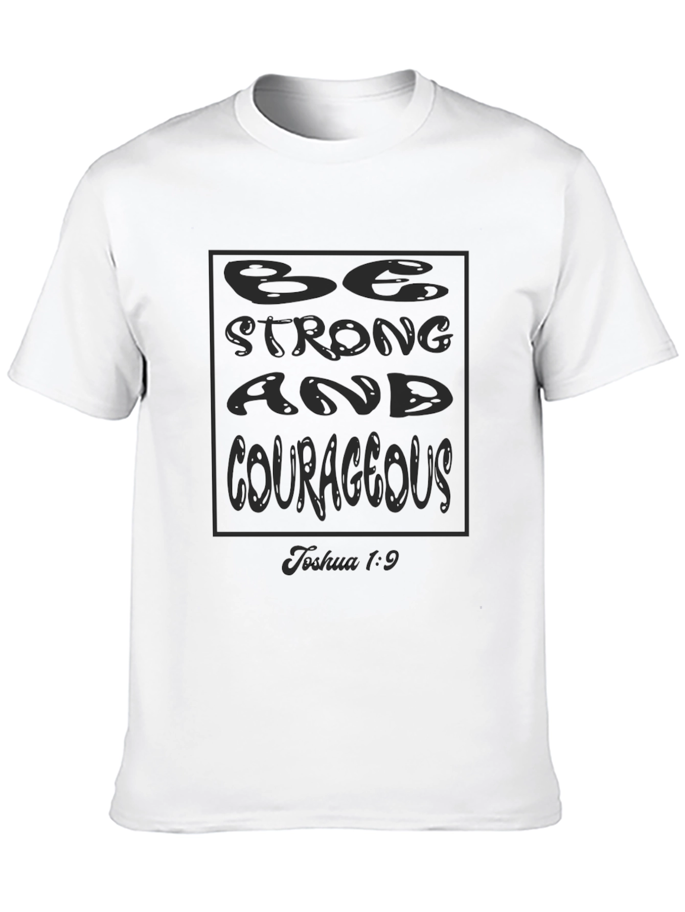 Be Strong and Courageous Tee - Joshua 1:9