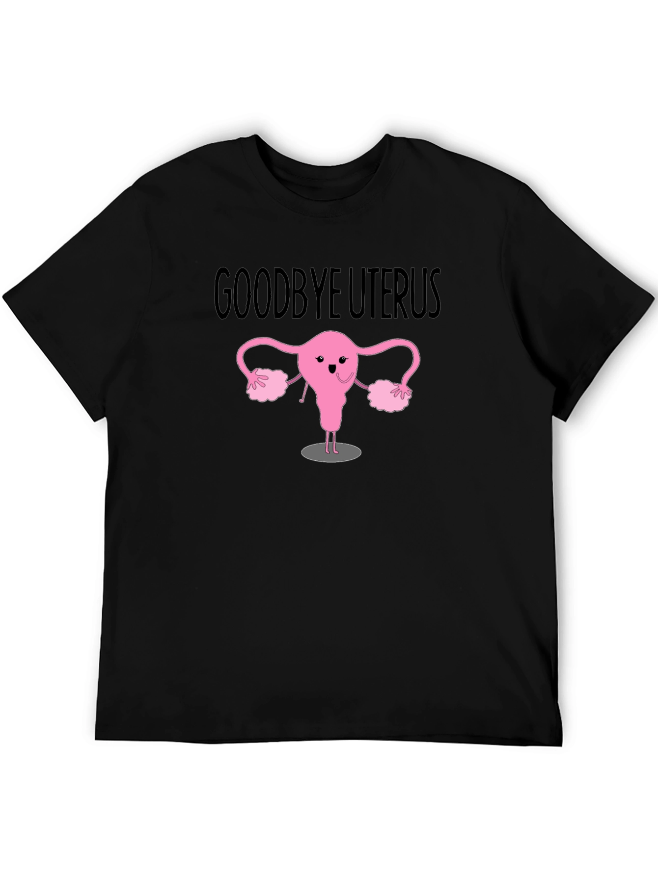 Goodbye Uterus Graphic T-Shirt - Black Cotton Tee