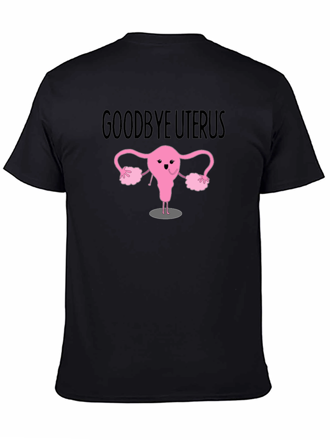 Goodbye Uterus Graphic T-Shirt - Black Cotton Tee