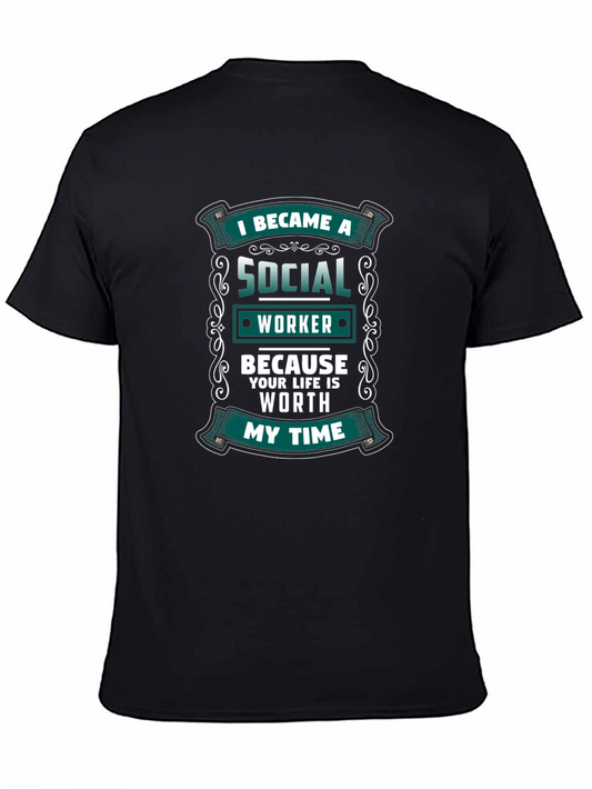 Social Worker Tee - Because Your Life Is Worth My Time