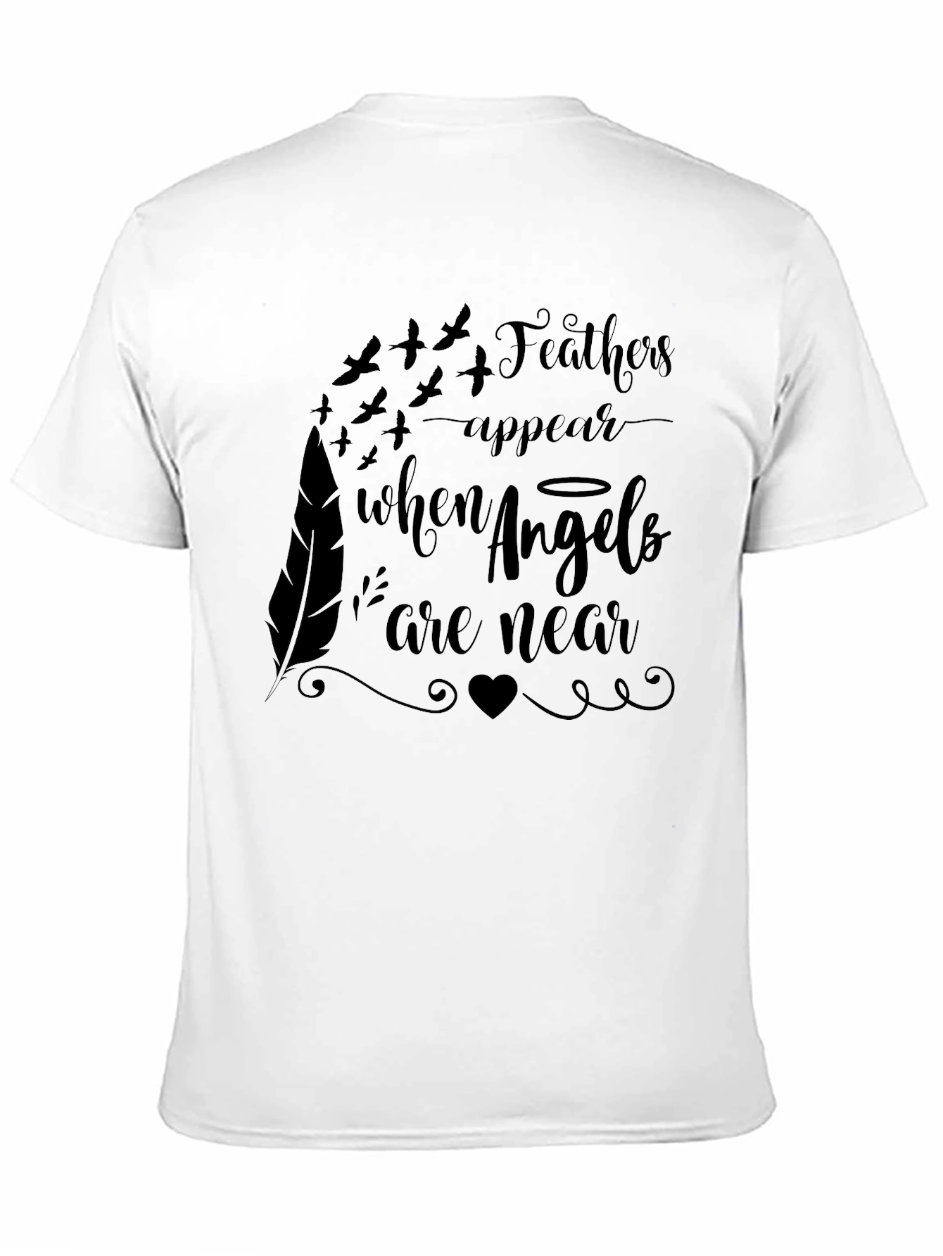 Feathers Appear When Angels Are Near T-Shirt