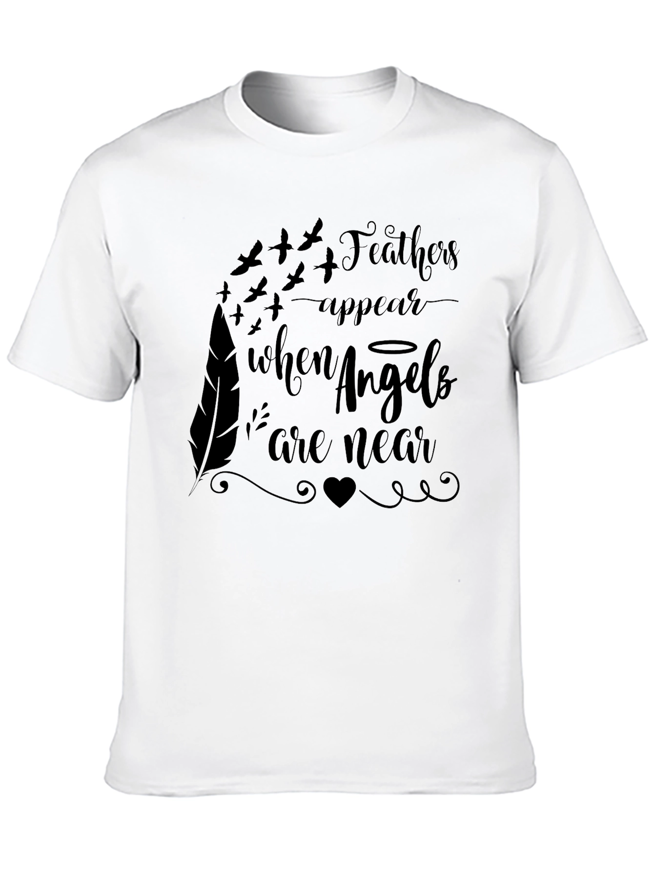Feathers Appear When Angels Are Near T-Shirt