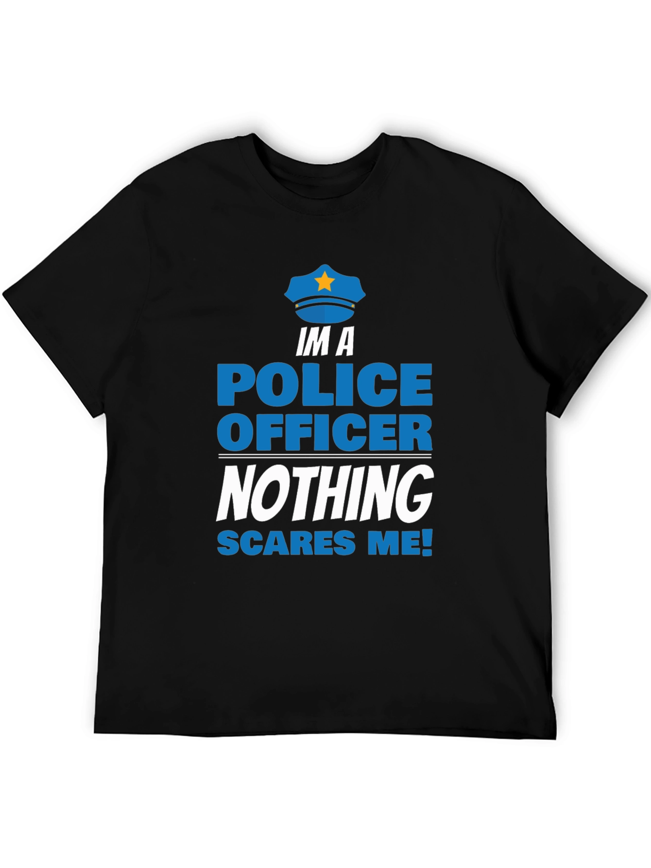 Im A Police Officer T-Shirt - Nothing Scares Me