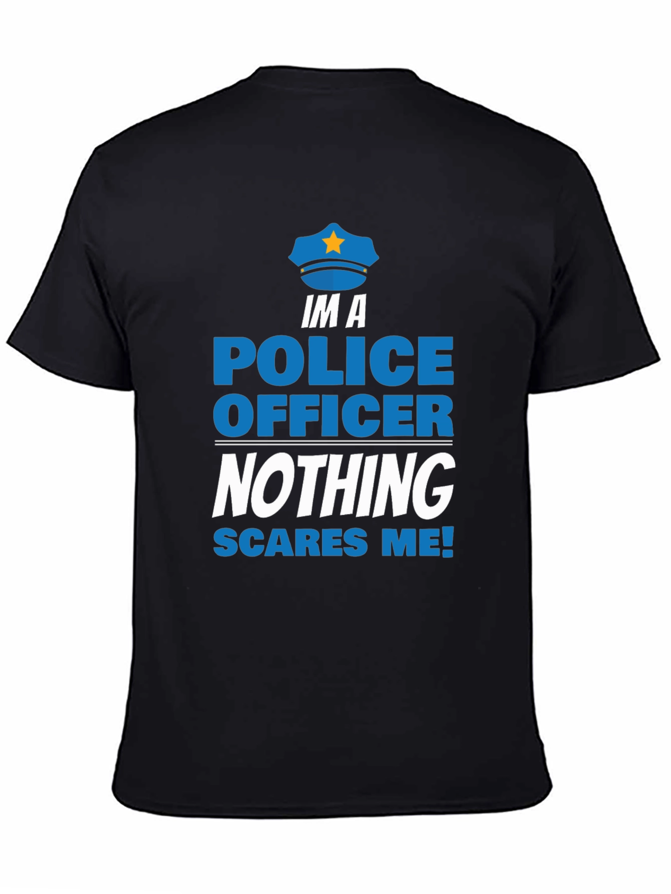 Im A Police Officer T-Shirt - Nothing Scares Me