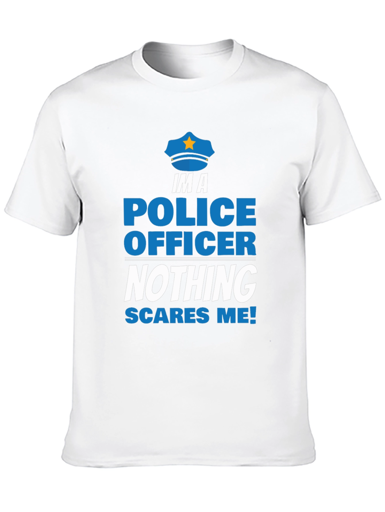Im A Police Officer T-Shirt - Nothing Scares Me