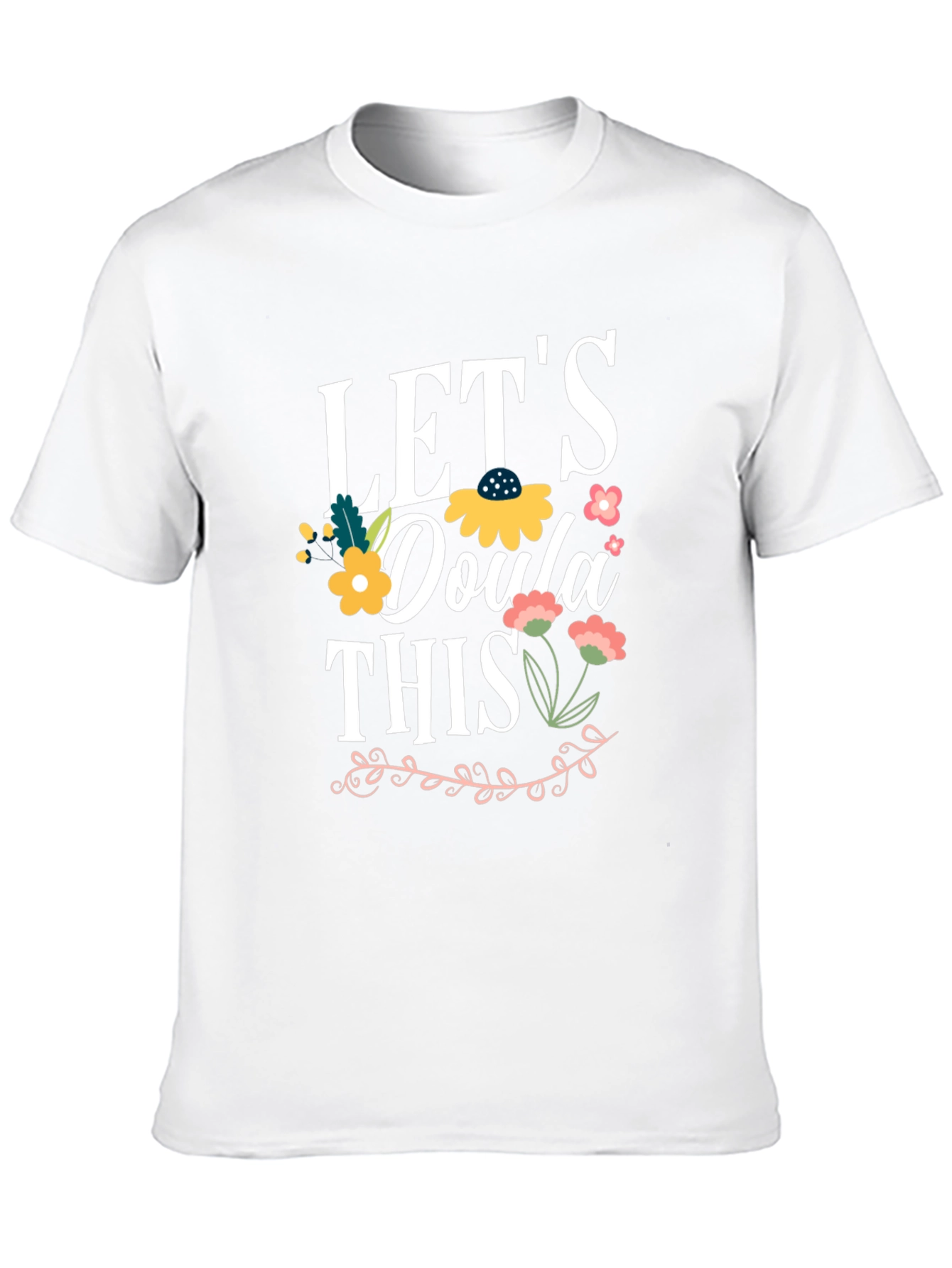 Lets Doula This T-Shirt - Floral Design