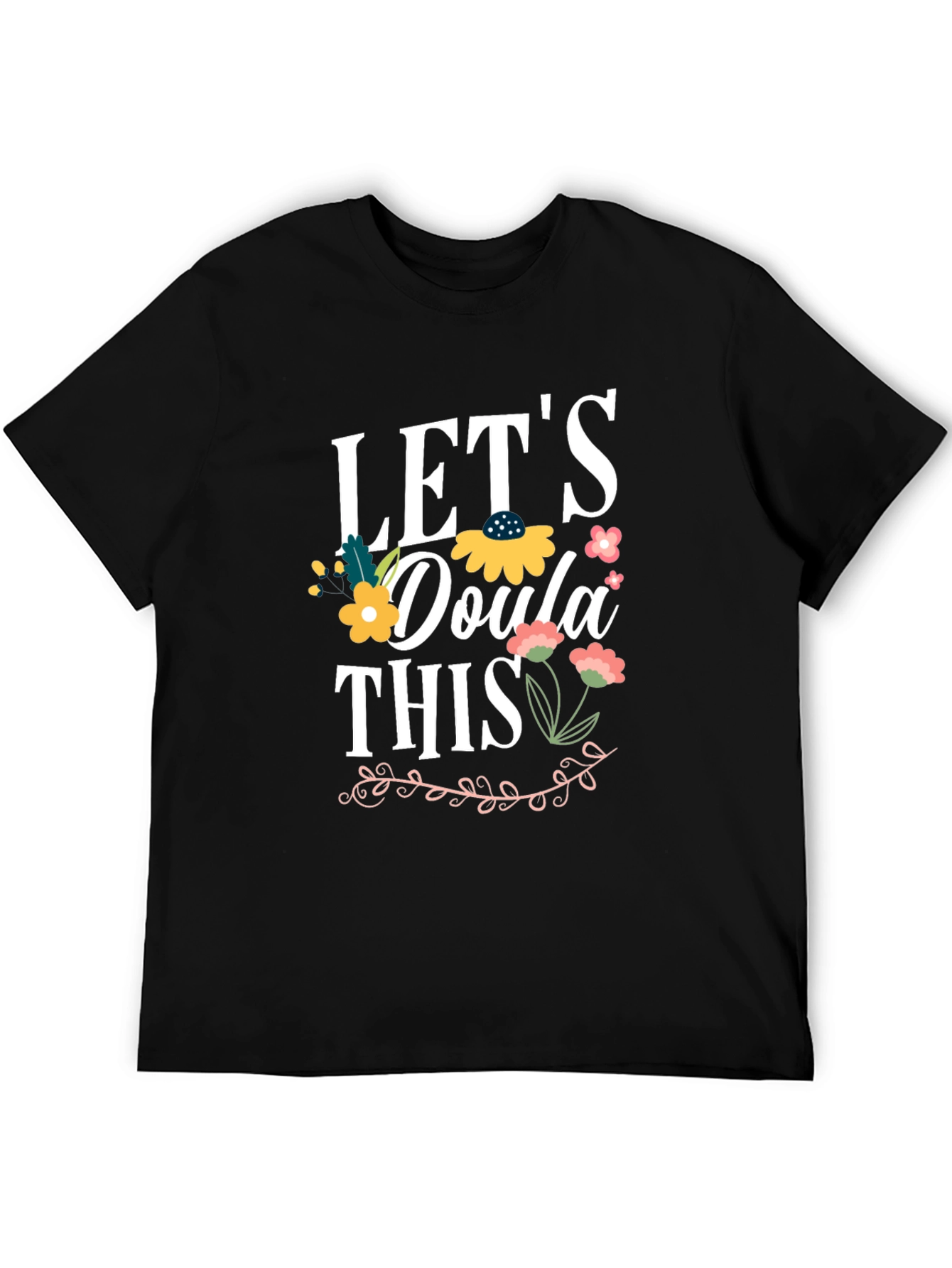 Lets Doula This T-Shirt - Floral Design