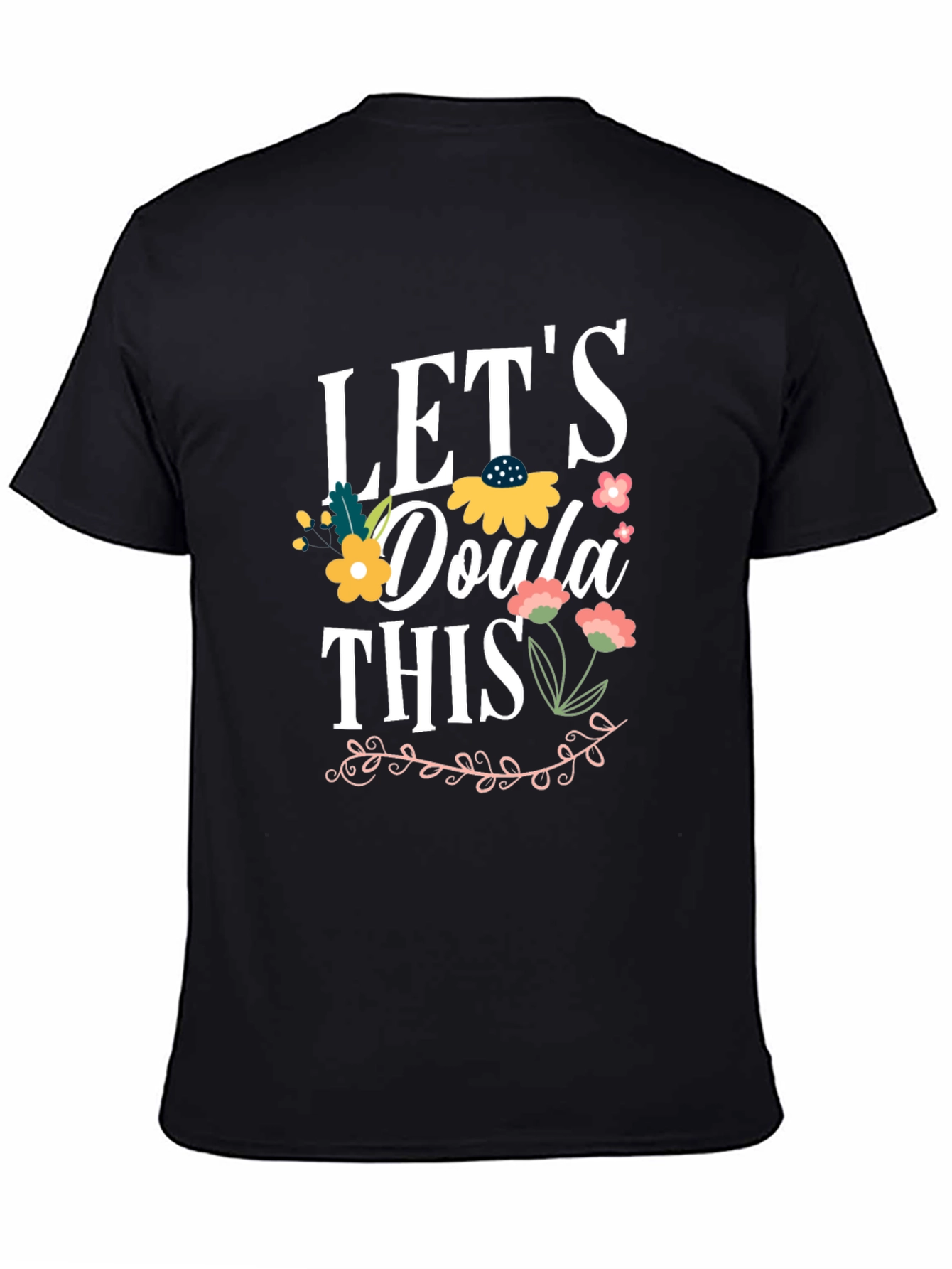 Lets Doula This T-Shirt - Floral Design