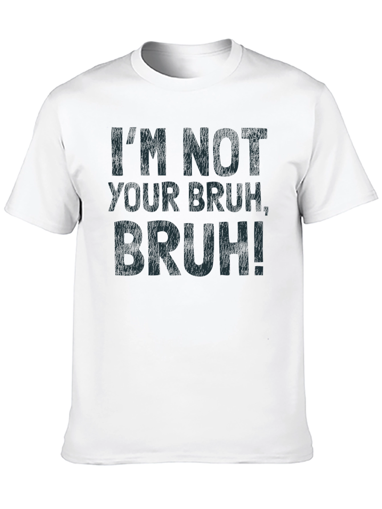 Im Not Your Bruh T-Shirt