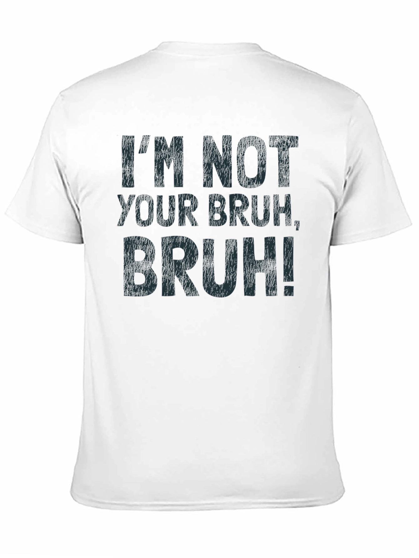 Im Not Your Bruh T-Shirt
