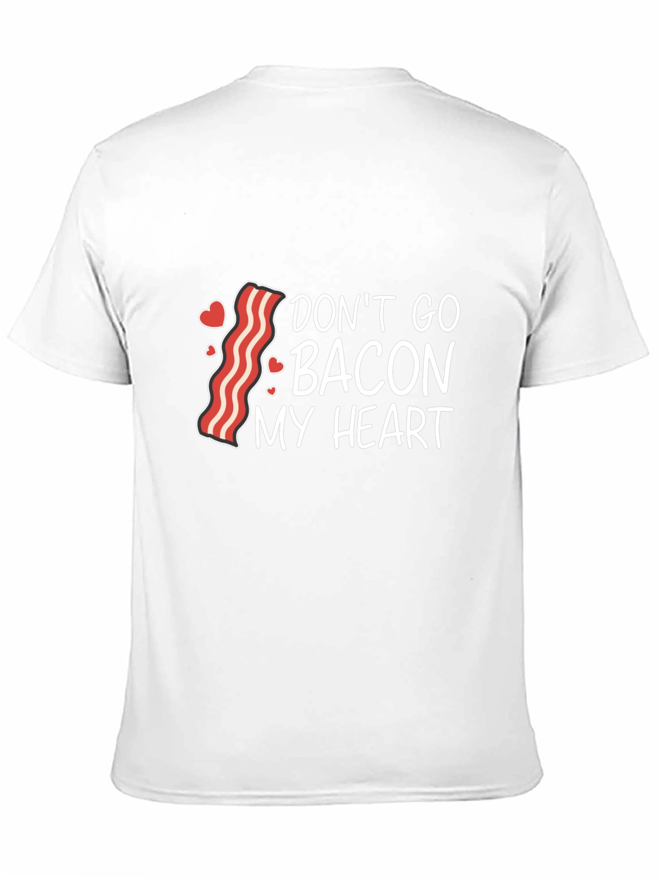 Dont Go Bacon My Heart Graphic Tee
