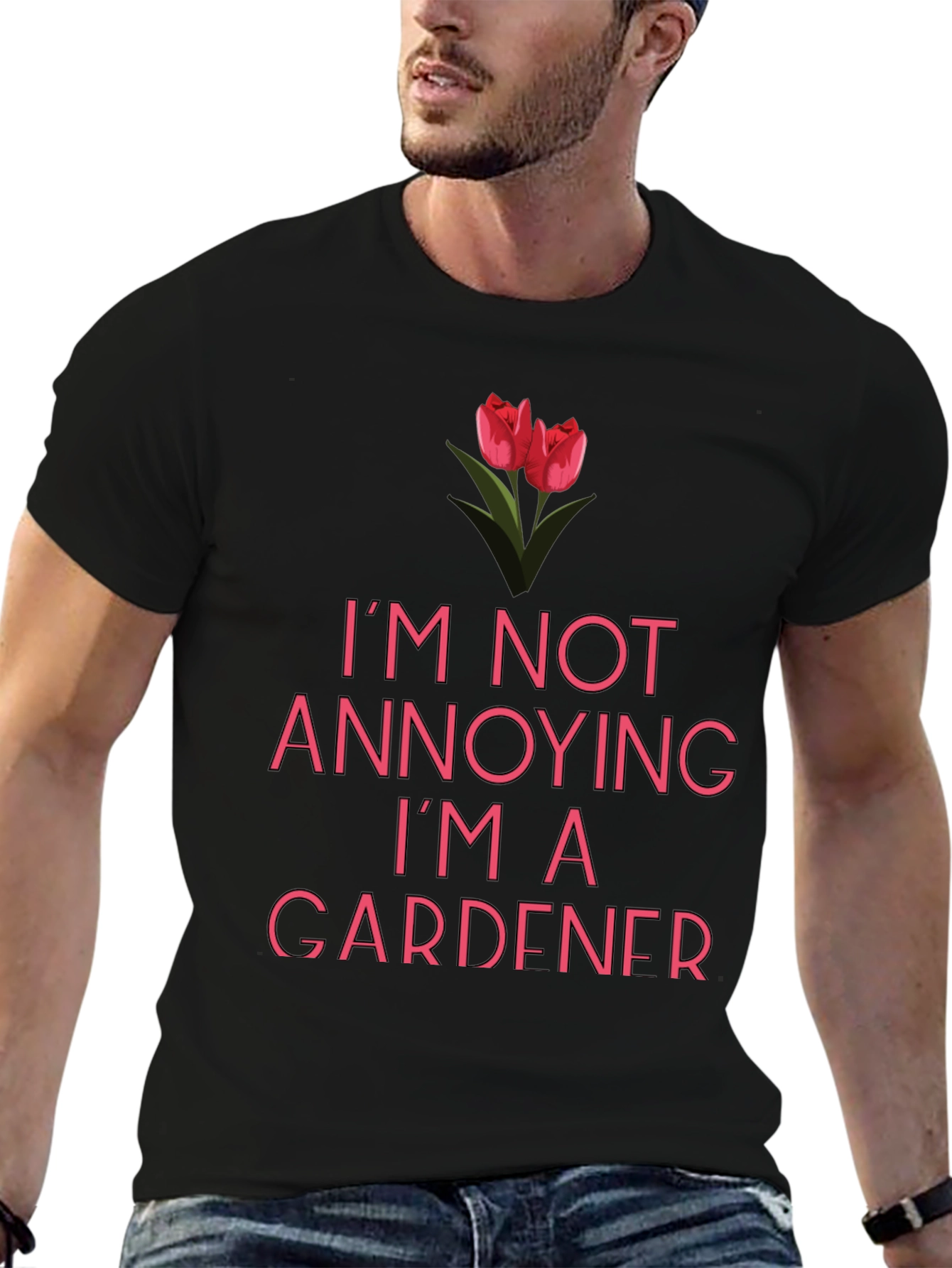 Funny Gardener T-Shirt - Im Not Annoying!