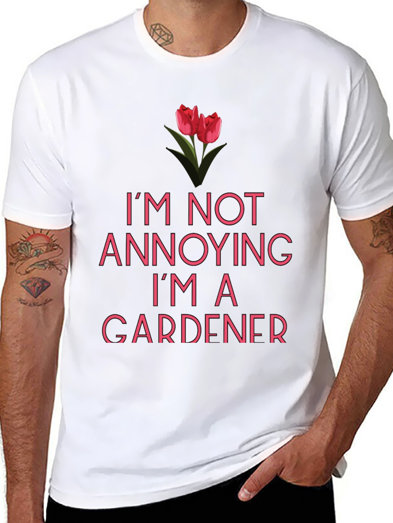 Funny Gardener T-Shirt - Im Not Annoying!