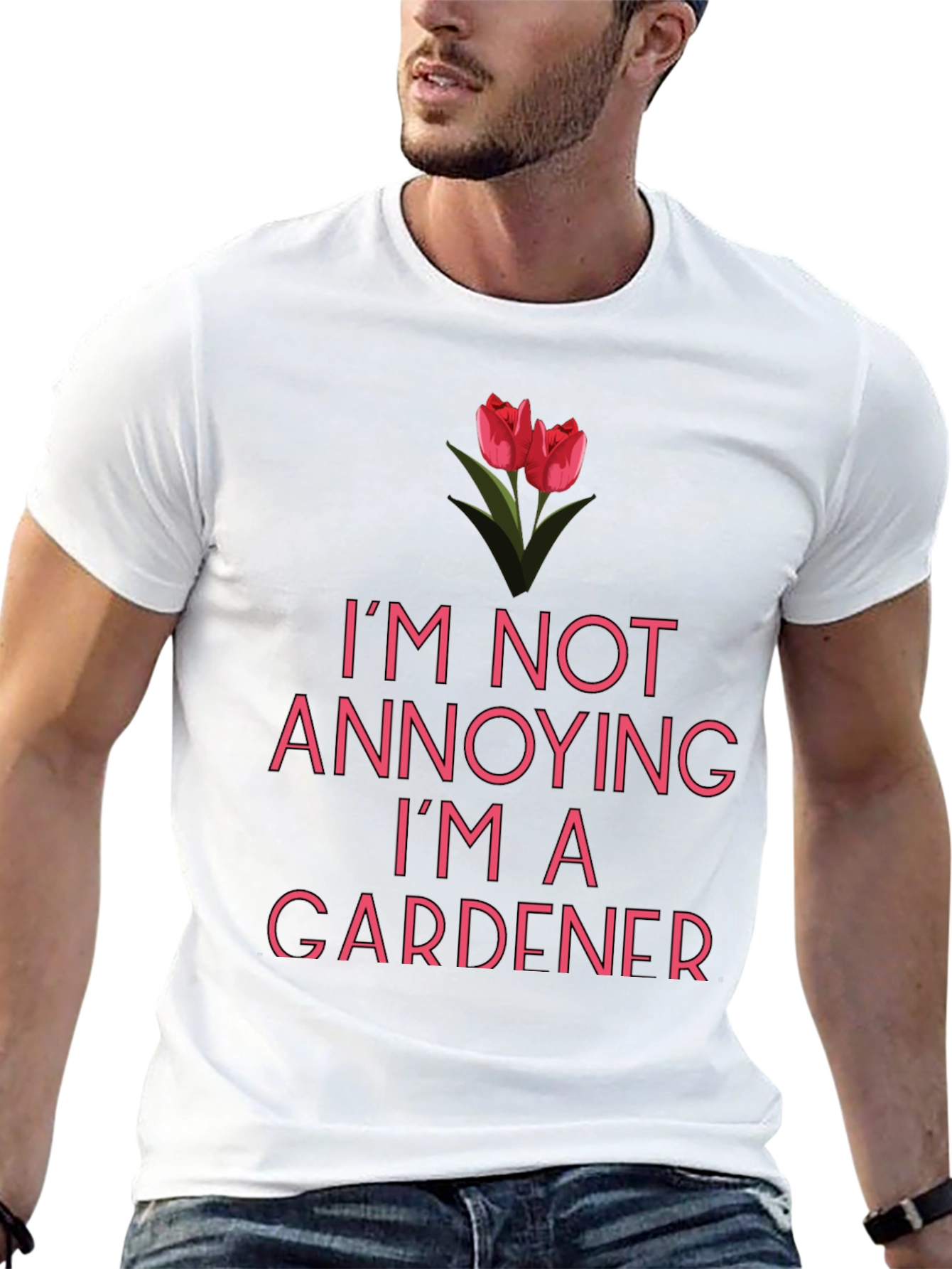 Funny Gardener T-Shirt - Im Not Annoying!
