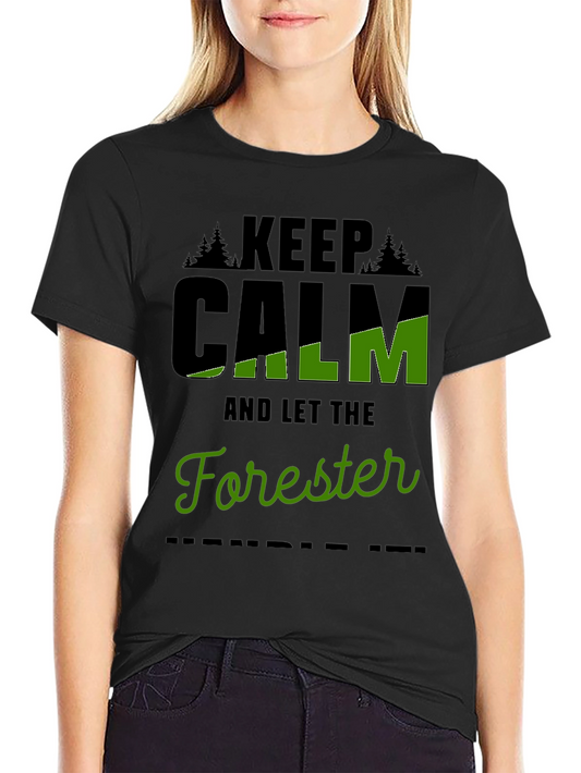 Keep Calm and Let The Forester Handle It T-Shirt