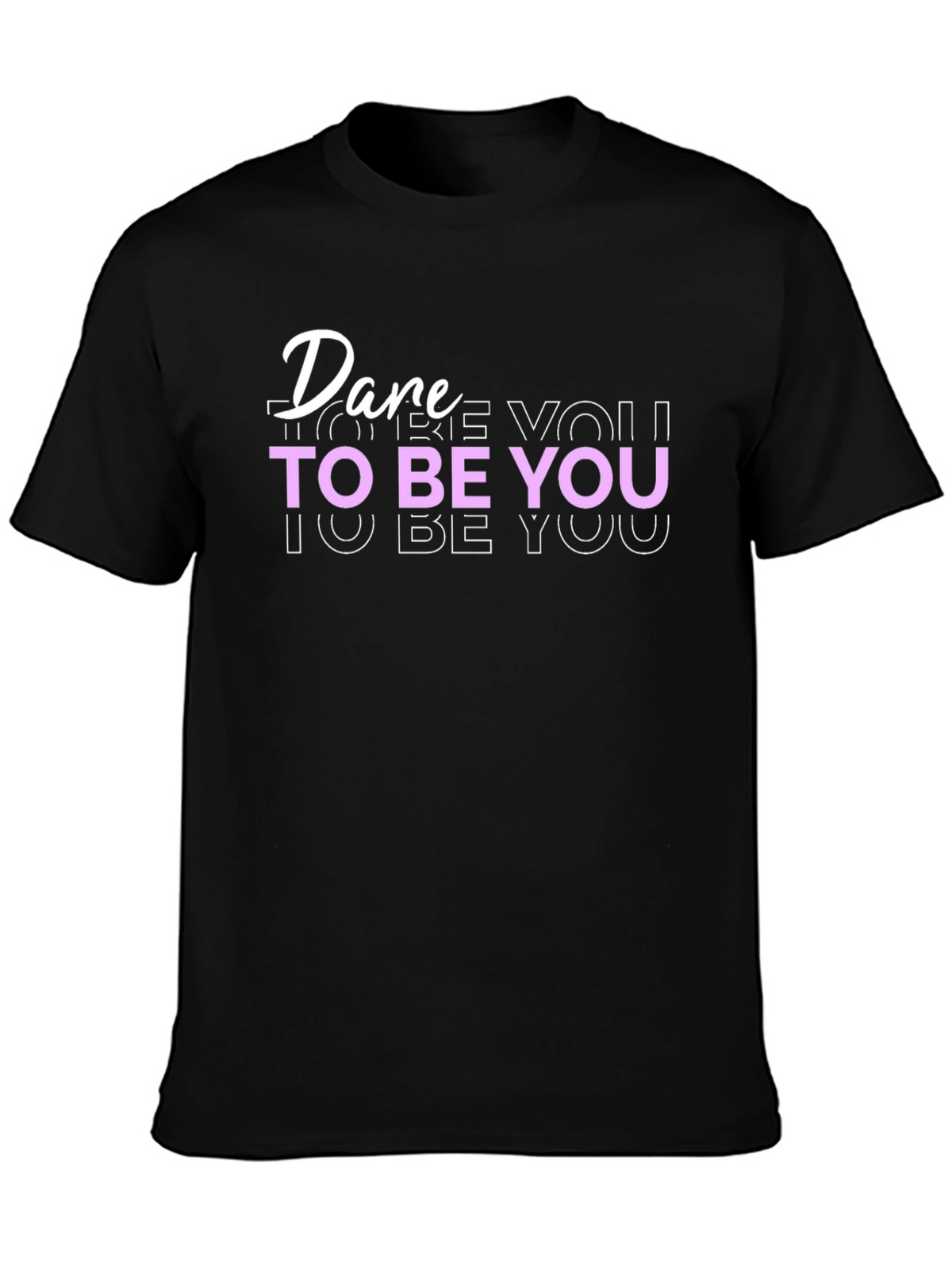 Dare To Be You Black T-Shirt
