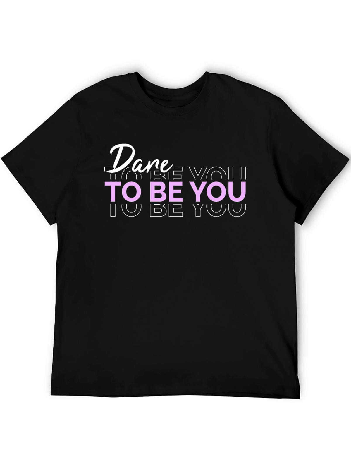 Dare To Be You Black T-Shirt