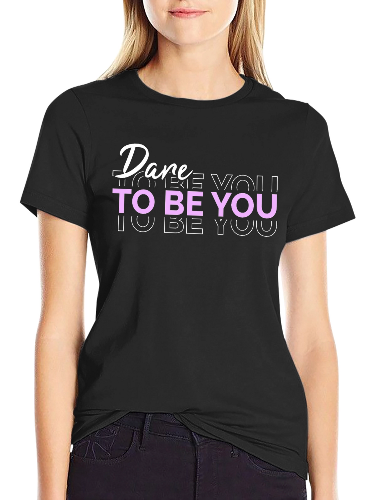 Dare To Be You Black T-Shirt
