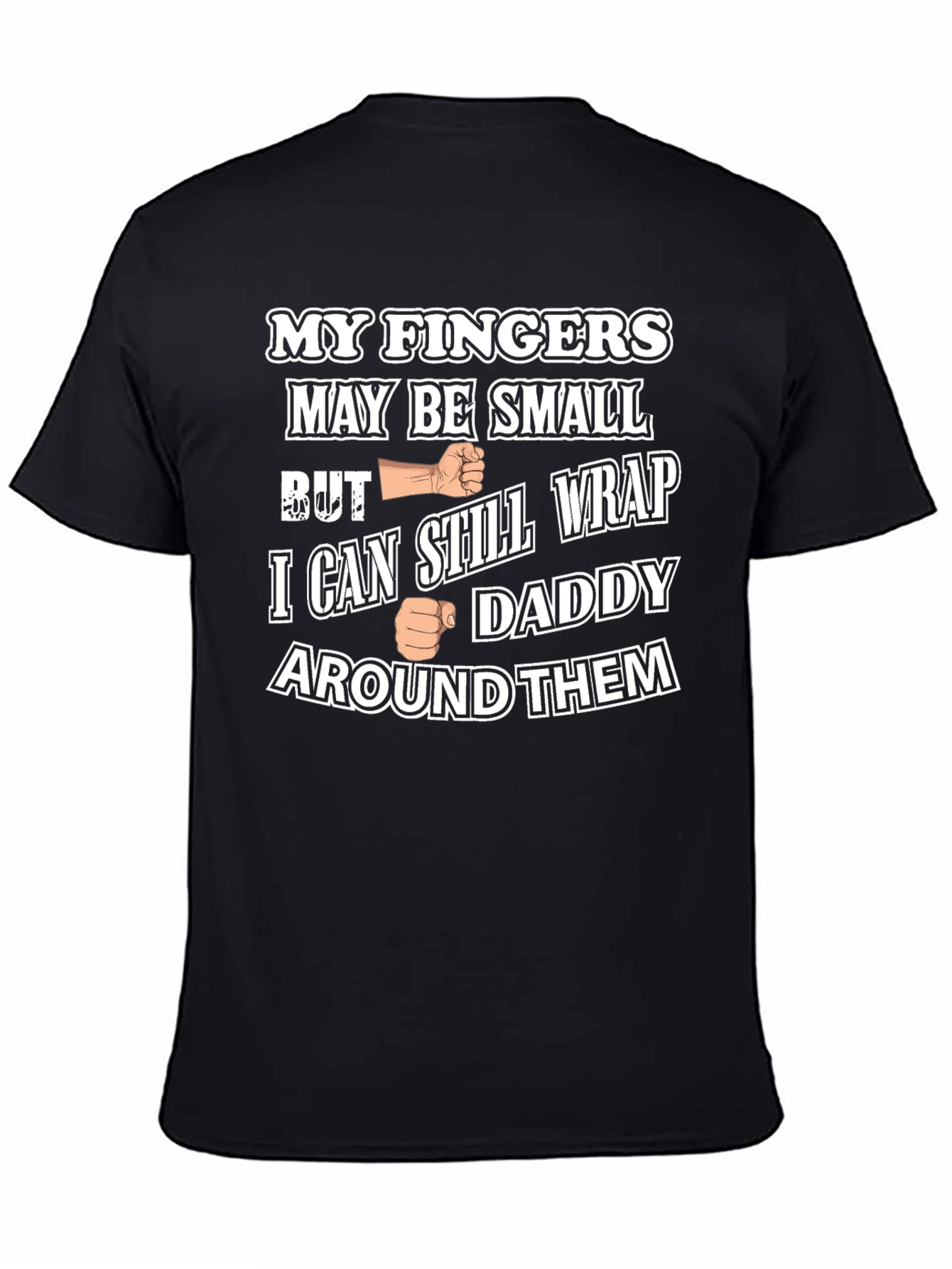 Funny My Fingers May Be Small Graphic T-Shirt