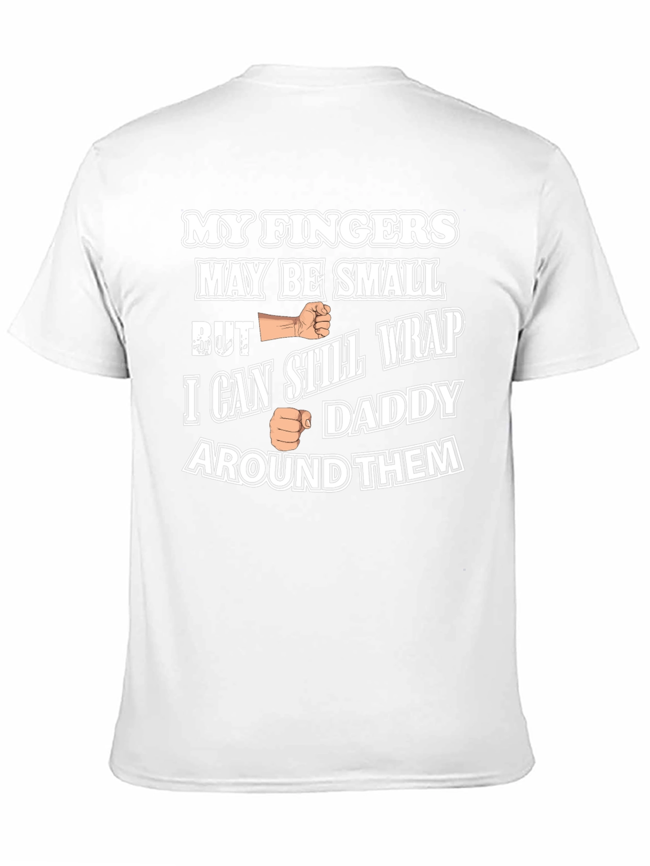 Funny My Fingers May Be Small Graphic T-Shirt