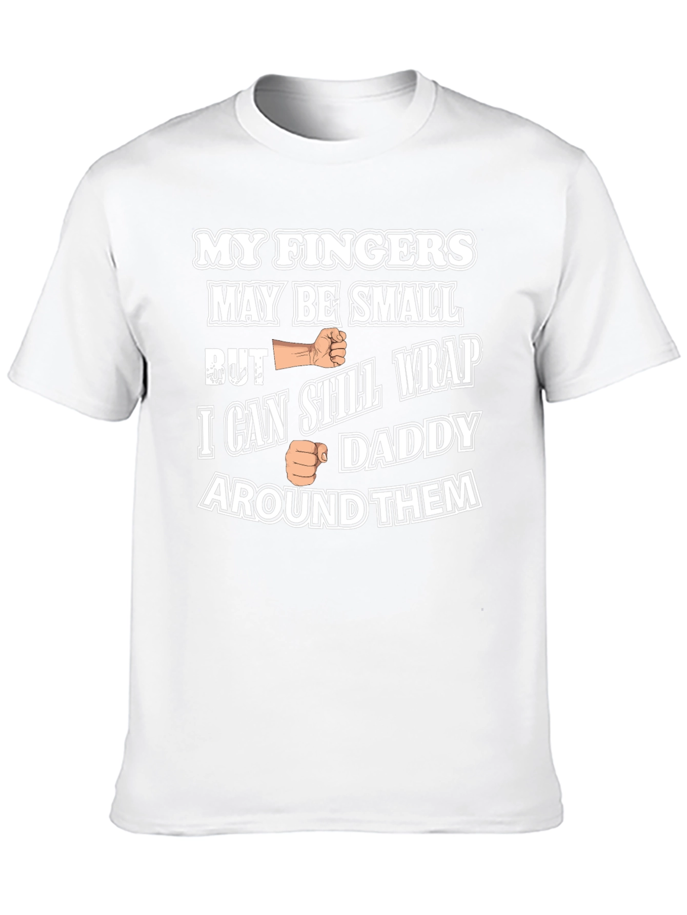 Funny My Fingers May Be Small Graphic T-Shirt
