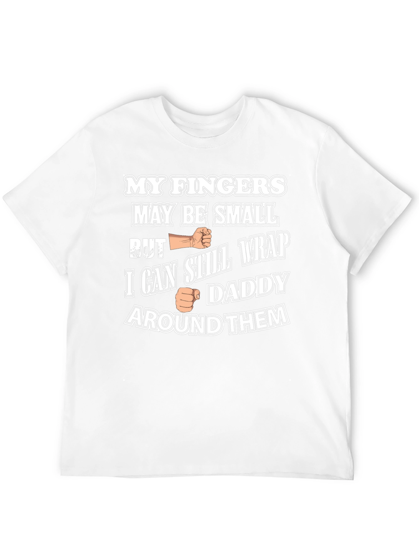 Funny My Fingers May Be Small Graphic T-Shirt