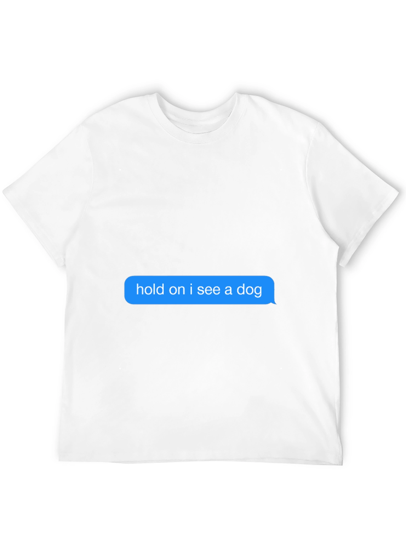 Hold on I see a dog Black T-Shirt