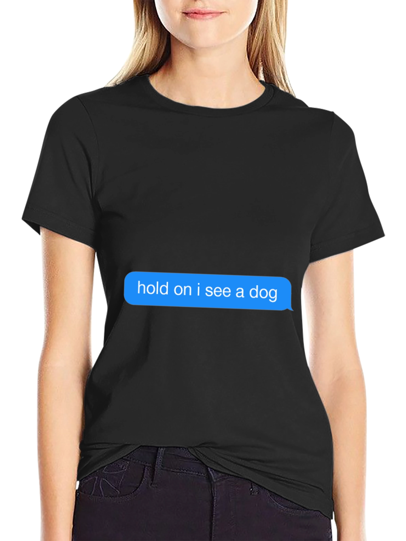 Hold on I see a dog Black T-Shirt
