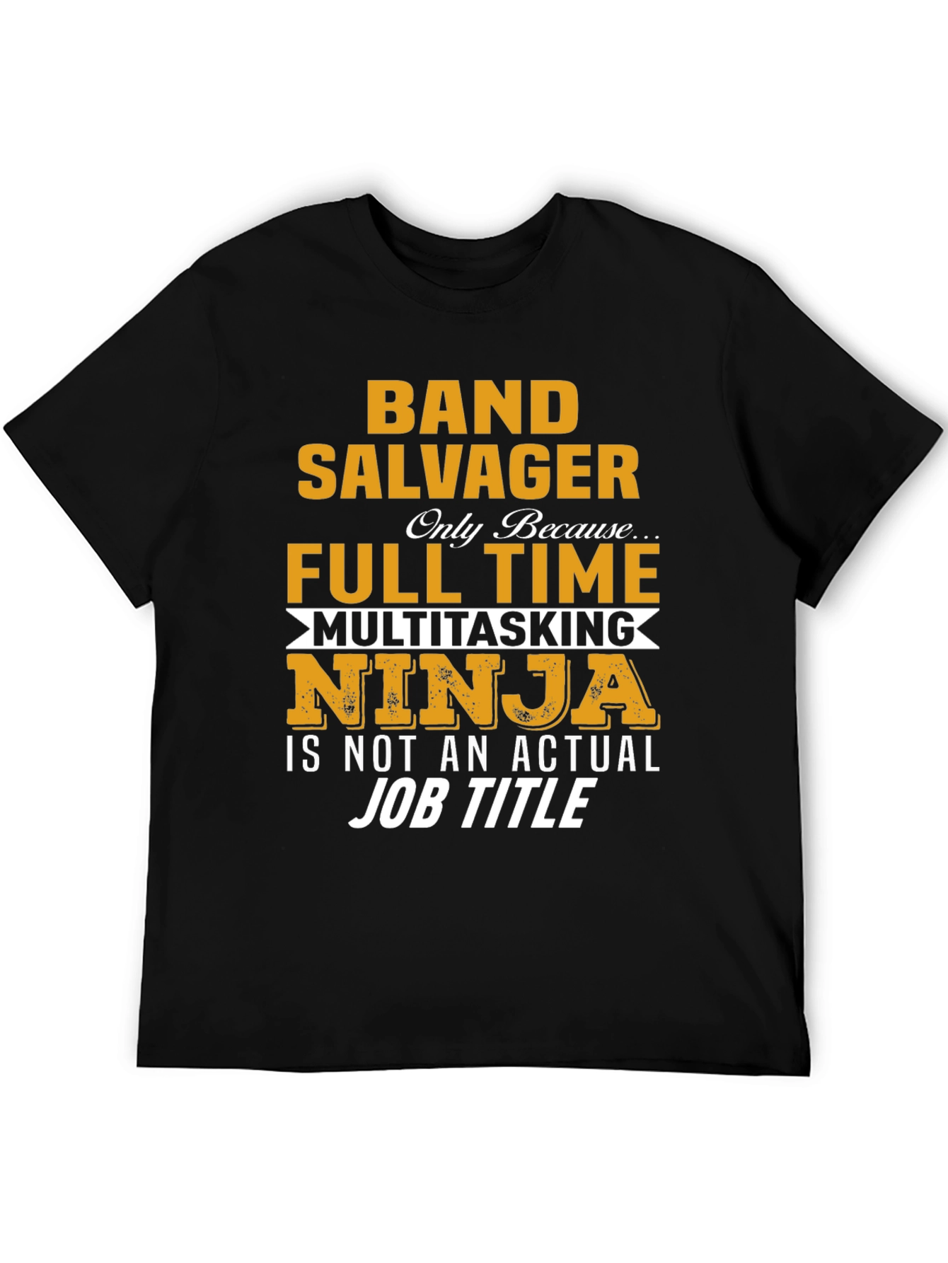Band Salvager Full Time Ninja T-Shirt