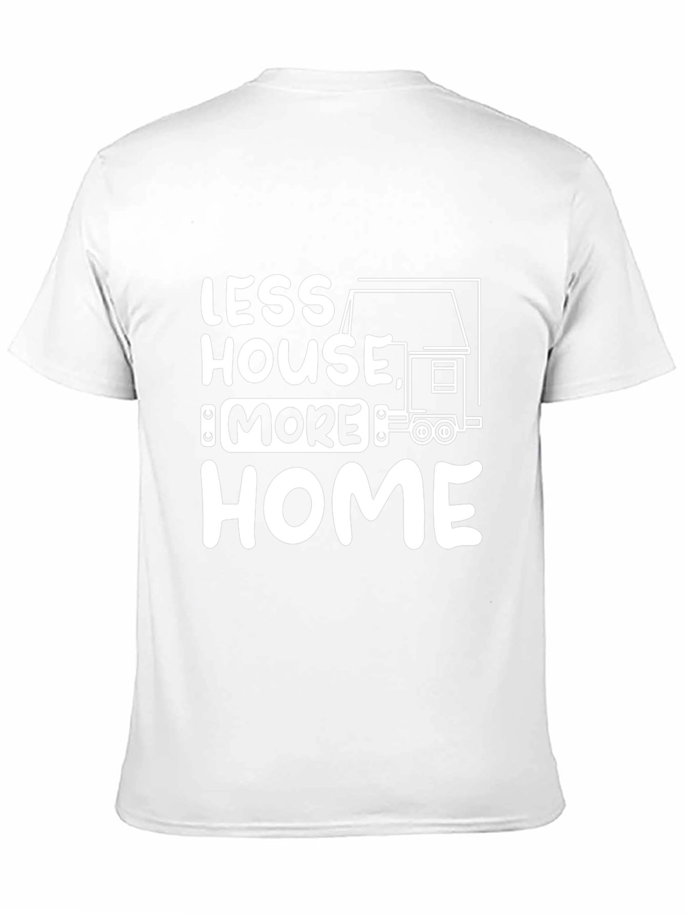 Less House More Home Graphic T-Shirt