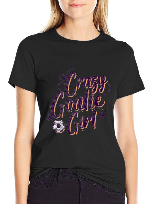 Crazy Goalie Girl T-Shirt - Soccer Gift