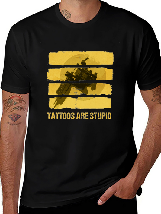 Tattoos Are Stupid Graphic Tee
