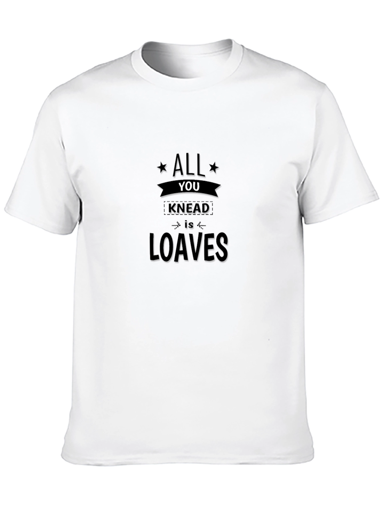 All You Knead is Loaves Graphic Tee
