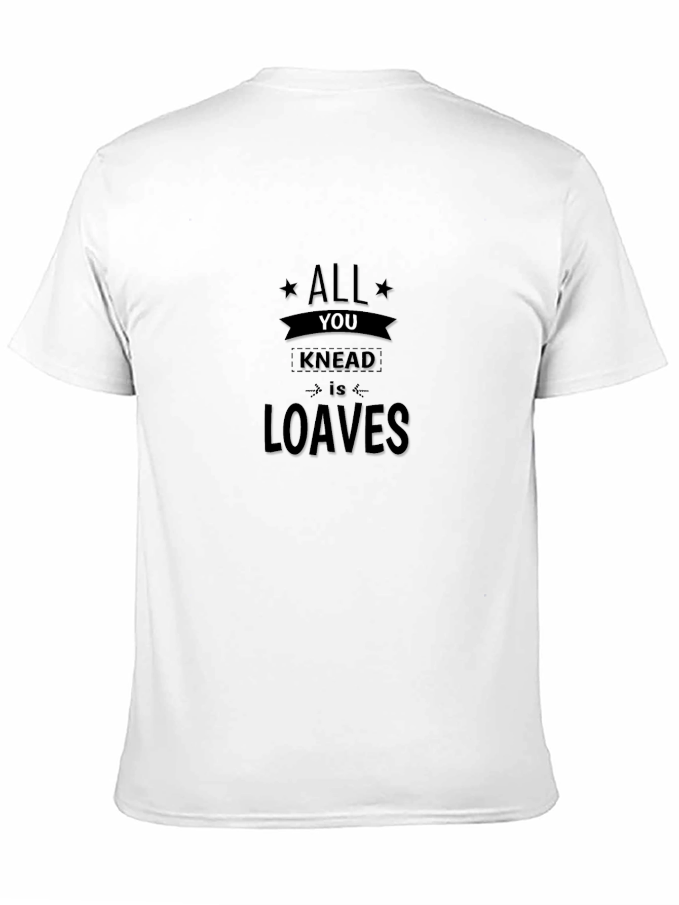 All You Knead is Loaves Graphic Tee