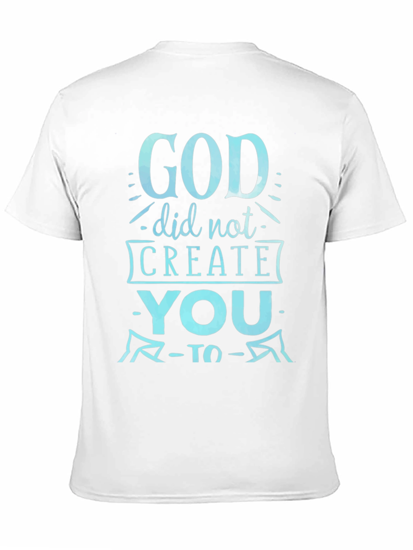God Did Not Create You Graphic Tee