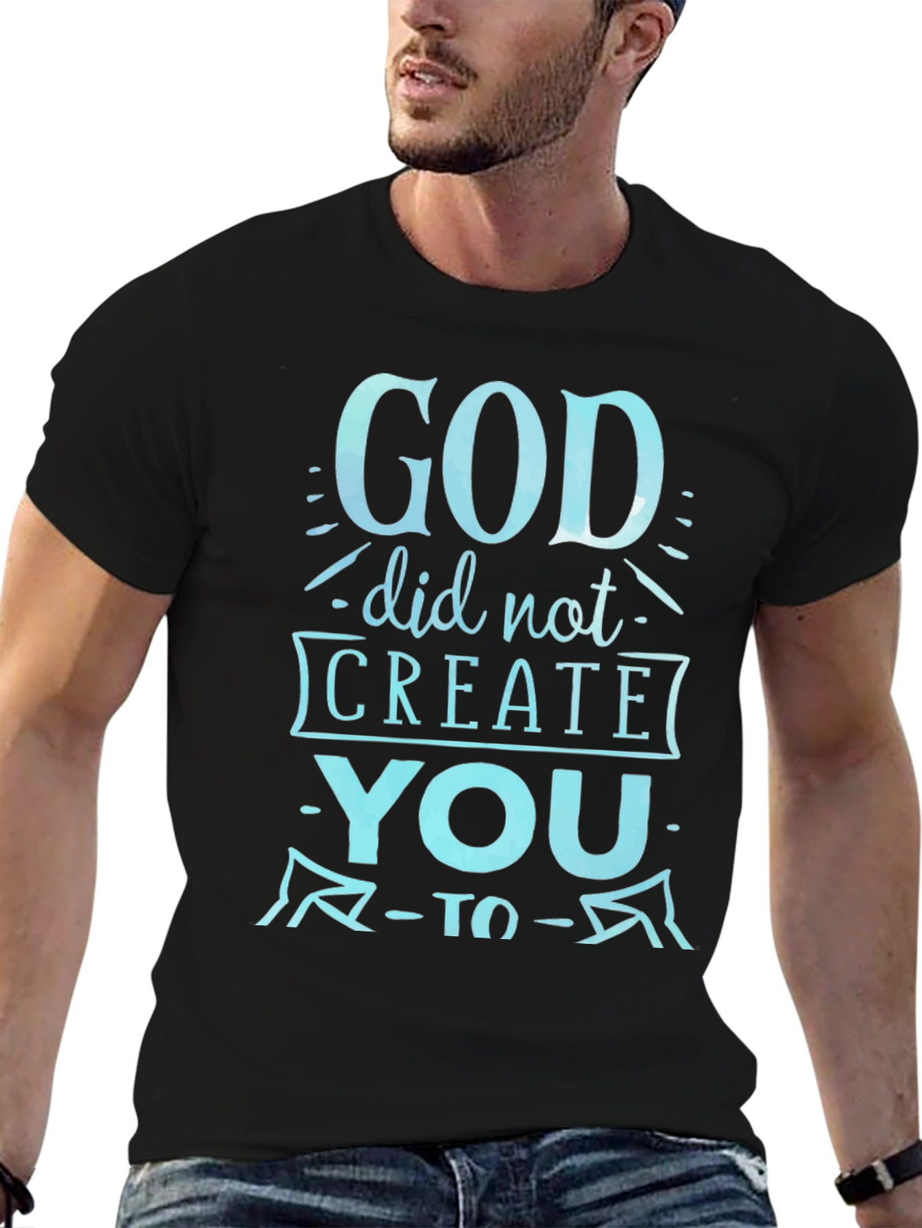 God Did Not Create You Graphic Tee