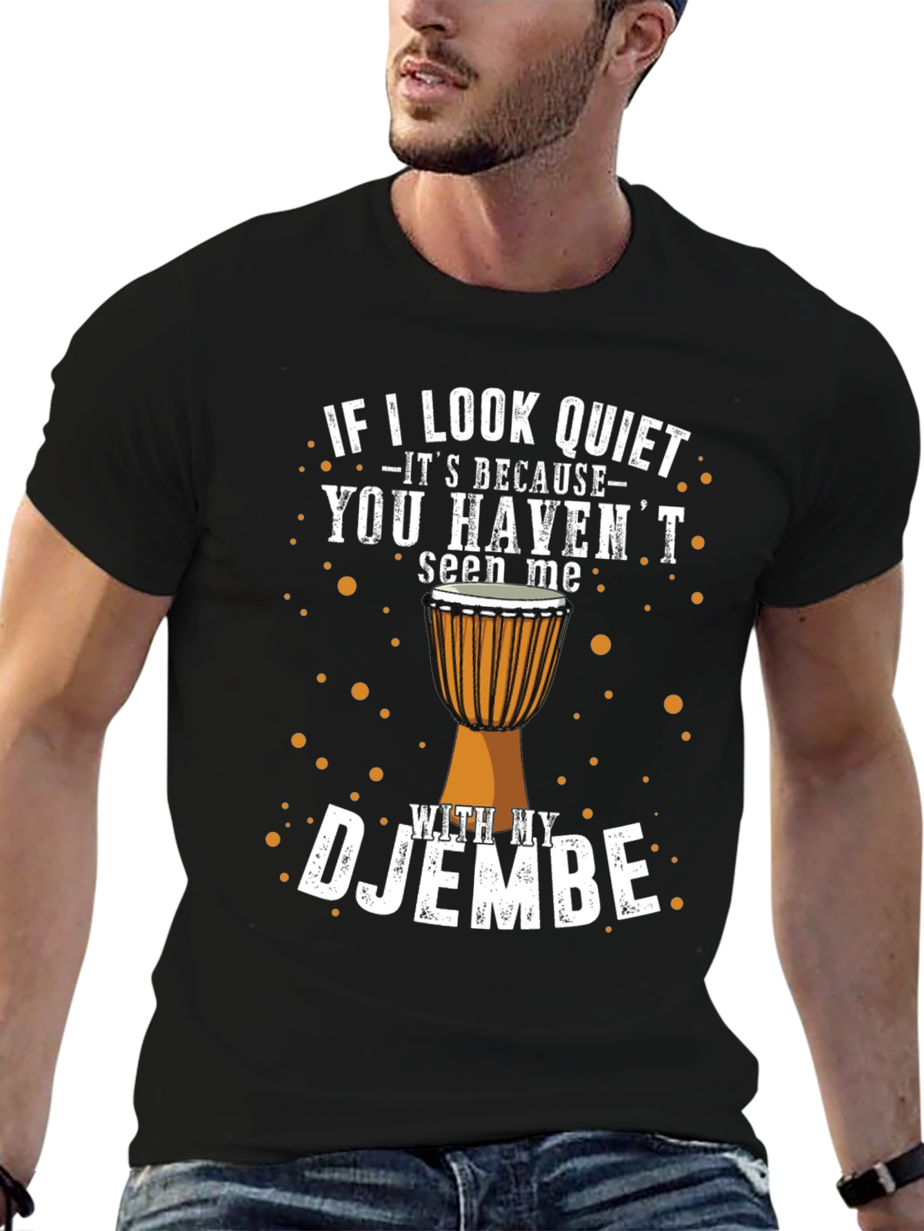 Djembe Drummer T-Shirt - If I Look Quiet