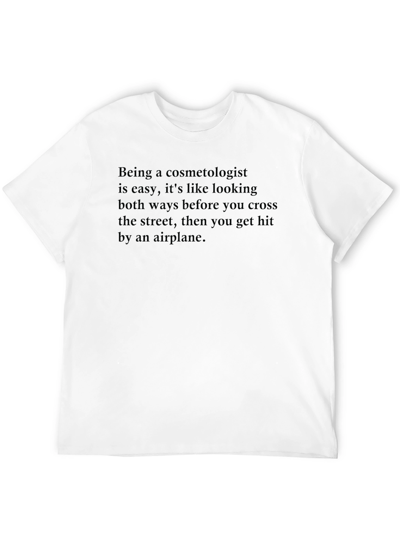 Cosmetologist Quote Black T-Shirt