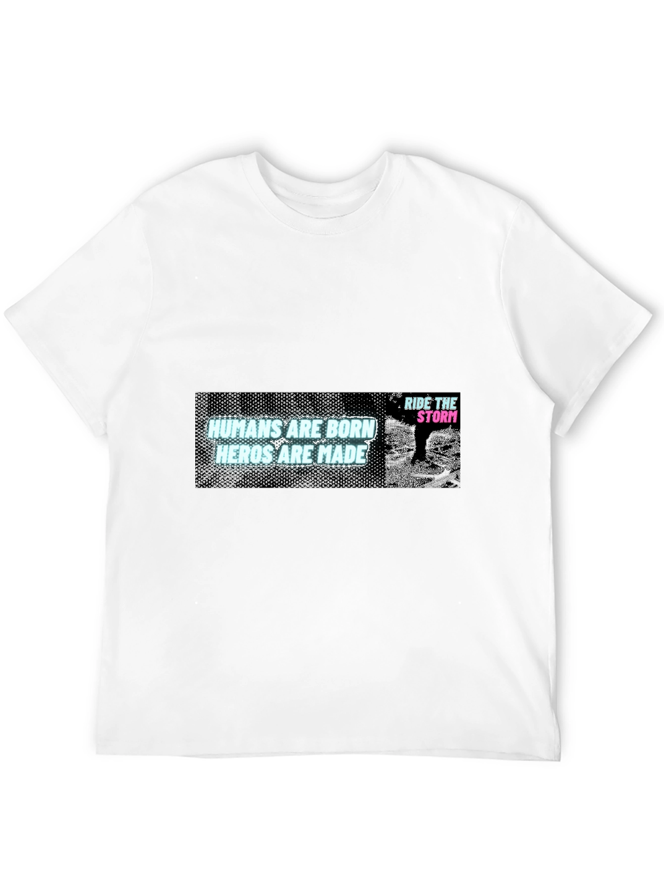 Humans Are Born Heroes Are Made Graphic T-Shirt
