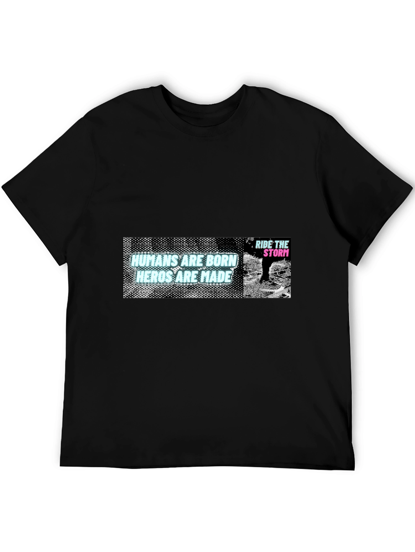 Humans Are Born Heroes Are Made Graphic T-Shirt