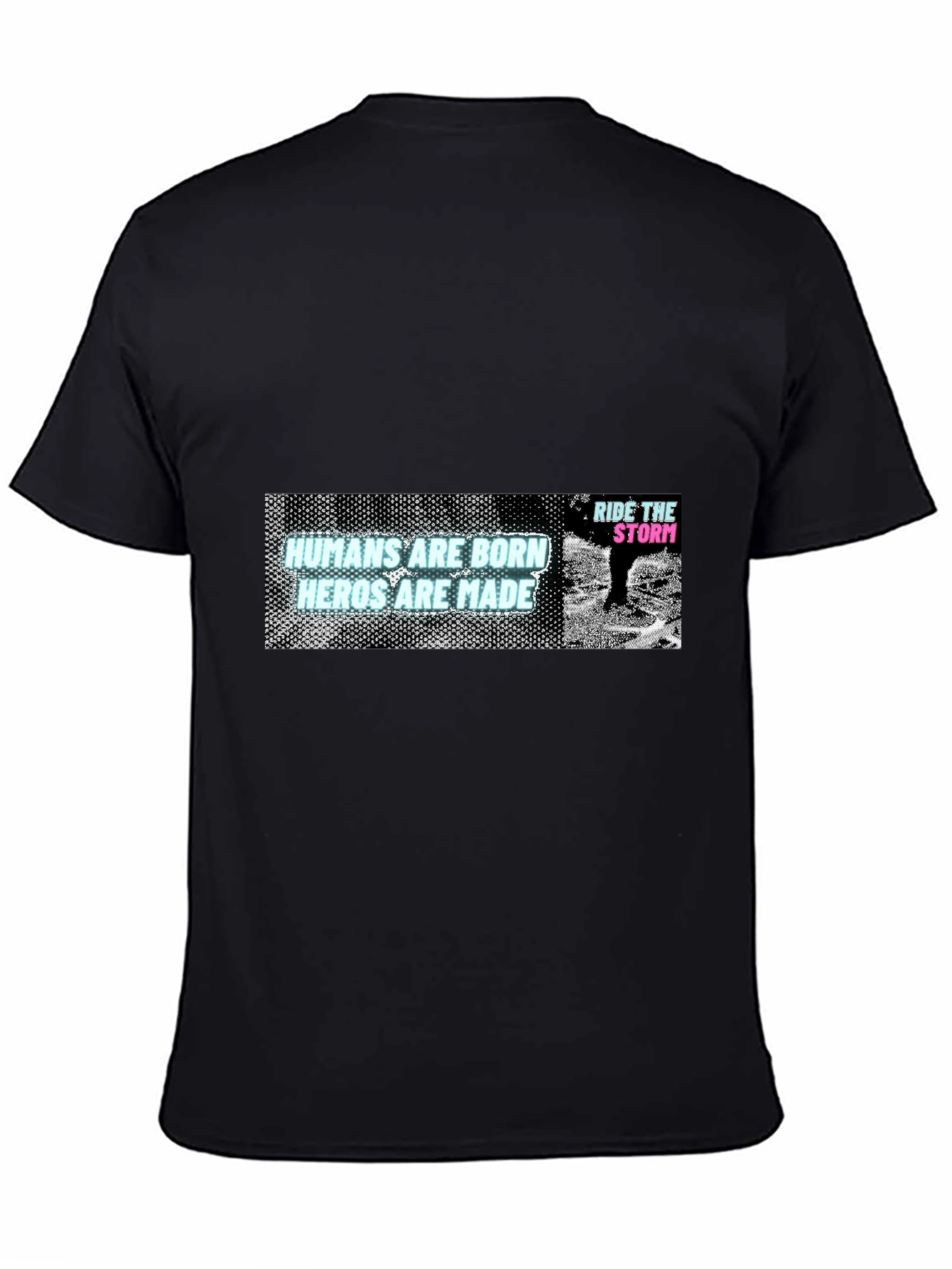 Humans Are Born Heroes Are Made Graphic T-Shirt
