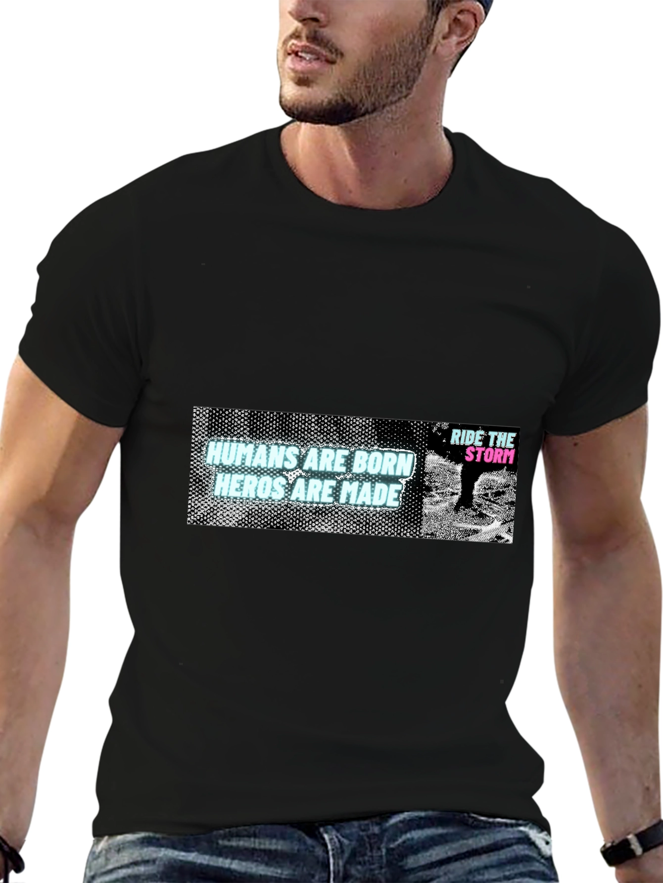 Humans Are Born Heroes Are Made Graphic T-Shirt