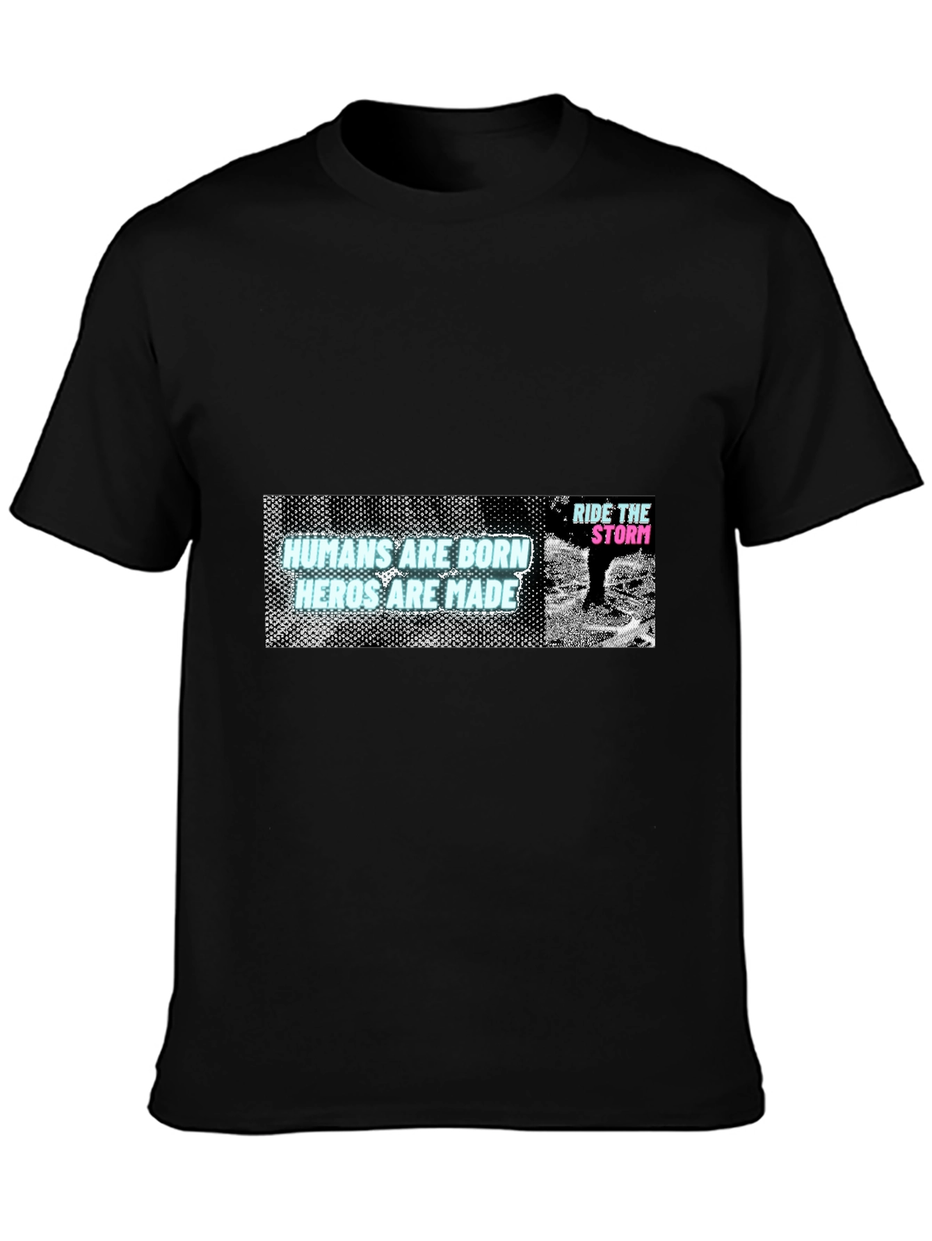 Humans Are Born Heroes Are Made Graphic T-Shirt