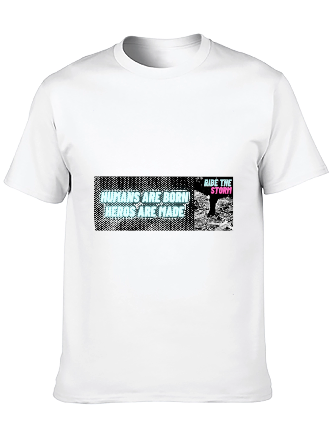 Humans Are Born Heroes Are Made Graphic T-Shirt
